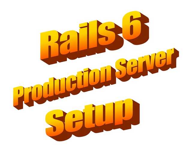 Rails 6 production environment server setup